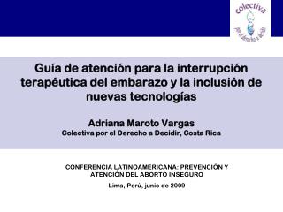 CONFERENCIA LATINOAMERICANA: PREVENCIÓN Y ATENCIÓN DEL ABORTO INSEGURO Lima, Perú, junio de 2009