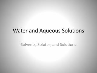 Water and Aqueous Solutions