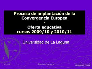 Proceso de implantación de la Convergencia Europea - Oferta educativa cursos 2009/10 y 2010/11