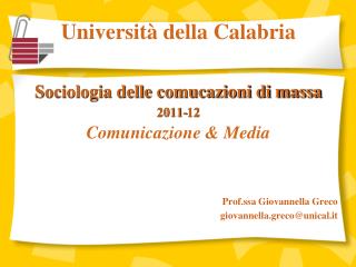 Università della Calabria Sociologia delle comucazioni di massa 2011-12 Comunicazione &amp; Media