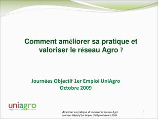 Comment am é liorer sa pratique et valoriser le r é seau Agro ?