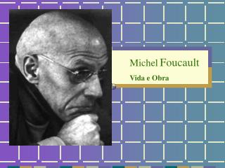 Michel Foucault Vida e Obra
