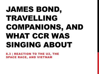 James Bond, Travelling Companions, and What CCR was singing about