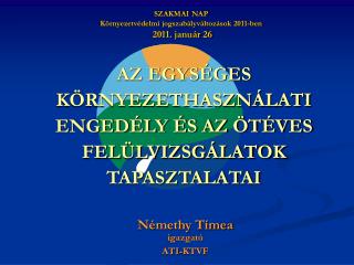 AZ EGYSÉGES KÖRNYEZETHASZNÁLATI ENGEDÉLY ÉS AZ ÖTÉVES FELÜLVIZSGÁLATOK TAPASZTALATAI