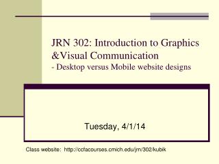 JRN 302: Introduction to Graphics &amp;Visual Communication - Desktop versus Mobile website designs