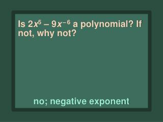 Is 2 x 5 – 9 x – 6 a polynomial? If not, why not?