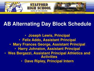 AB Alternating Day Block Schedule Joseph Lewis, Principal Felix Addo, Assistant Principal