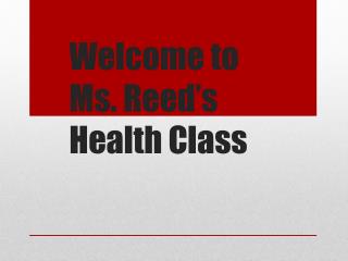 Welcome to Ms. Reed’s Health Class