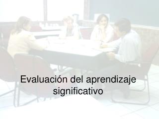 Evaluación del aprendizaje significativo