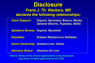 Disclosure Frans J. Th. Wackers, MD declares the following relationships: