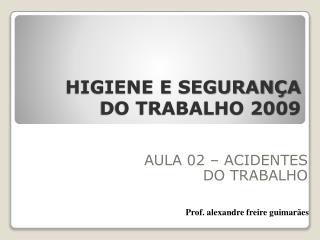 HIGIENE E SEGURANÇA DO TRABALHO 2009