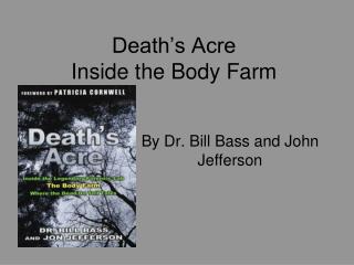 Death’s Acre Inside the Body Farm