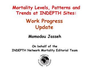 Mortality Levels, Patterns and Trends at INDEPTH Sites: