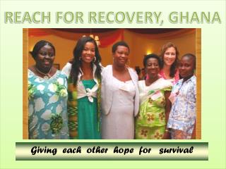 REACH FOR RECOVERY, GHANA