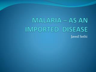 MALARIA – AS AN IMPORTED DISEASE
