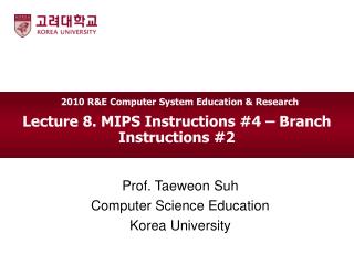 Lecture 8. MIPS Instructions #4 – Branch Instructions #2