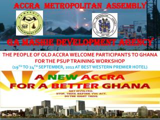 THE PEOPLE OF OLD ACCRA WELCOME PARTICIPANTS TO GHANA FOR THE PSUP TRAINING WORKSHOP