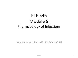 PTP 546 Module 8 Pharmacology of Infections