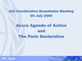 Aid Coordination Roundtable Meeting 09 July 2009 Accra Agenda of Action and The Paris Declaration