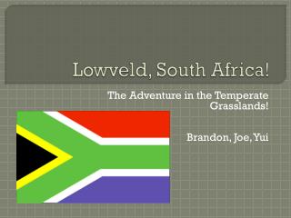 Lowveld , South Africa!