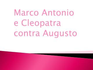 Marco A ntonio e Cleopatra contra Augusto