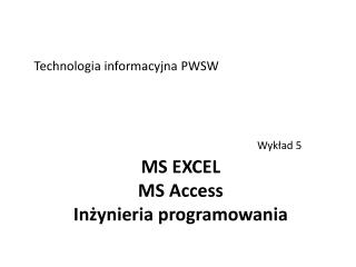 MS EXCEL MS Access Inżynieria programowania