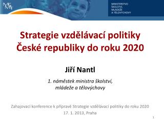 Zahajovací konference k přípravě Strategie vzdělávací politiky do roku 2020 17. 1. 2013, Praha