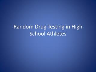 Random Drug Testing in High School Athletes