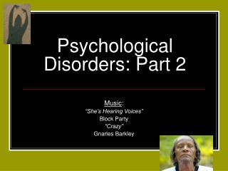 Psychological Disorders: Part 2