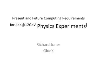 Present and Future Computing Requirements for Jlab@12GeV Physics Experiments ]