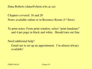 Dana Roberts (dana@chem.wits.ac.za) Chapters covered: 18 and 20