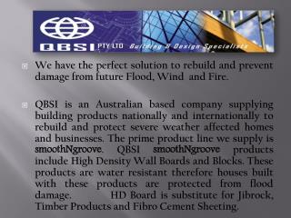 We have the perfect solution to rebuild and prevent damage from future Flood, Wind and Fire.