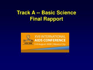 Track A -- Basic Science Final Rapport