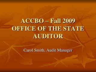 ACCBO – Fall 2009 OFFICE OF THE STATE AUDITOR