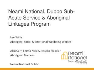 Neami National, Dubbo Sub-Acute Service &amp; Aboriginal Linkages Program