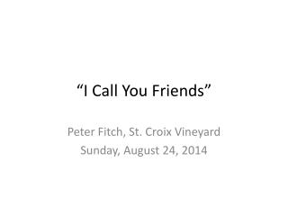 “I Call You Friends”