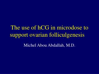 The use of hCG in microdose to support ovarian folliculgenesis