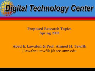 Proposed Research Topics Spring 2003 Abed E. Lawabni &amp; Prof. Ahmed H. Tewfik