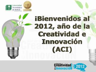 ¡Bienvenidos al 2012, año de la Creatividad e Innovación (ACI)