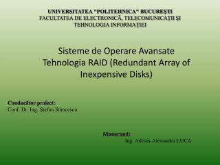 Sisteme de Operare Avansate Tehnologia RAID (Redundant Array of Inexpensive Disks)