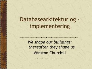 Databasearkitektur og -implementering