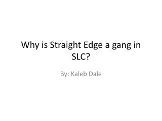 Why is Straight Edge a gang in SLC?