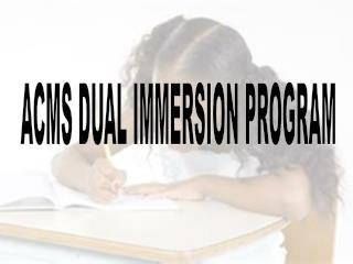 ACMS DUAL IMMERSION PROGRAM