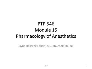PTP 546 Module 15 Pharmacology of Anesthetics