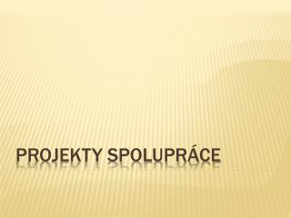 Projekty spolupráce