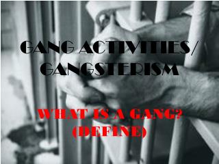 GANG ACTIVITIES/ GANGSTERISM