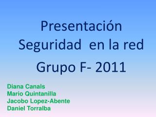 Presentación Seguridad en la red Grupo F- 2011