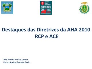 Destaques das Diretrizes da AHA 2010 RCP e ACE
