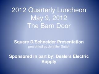 2012 Quarterly Luncheon May 9, 2012 The Barn Door