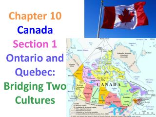 Chapter 10 Canada Section 1 Ontario and Quebec: Bridging Two Cultures